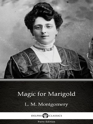 cover image of Magic for Marigold by L. M. Montgomery (Illustrated)